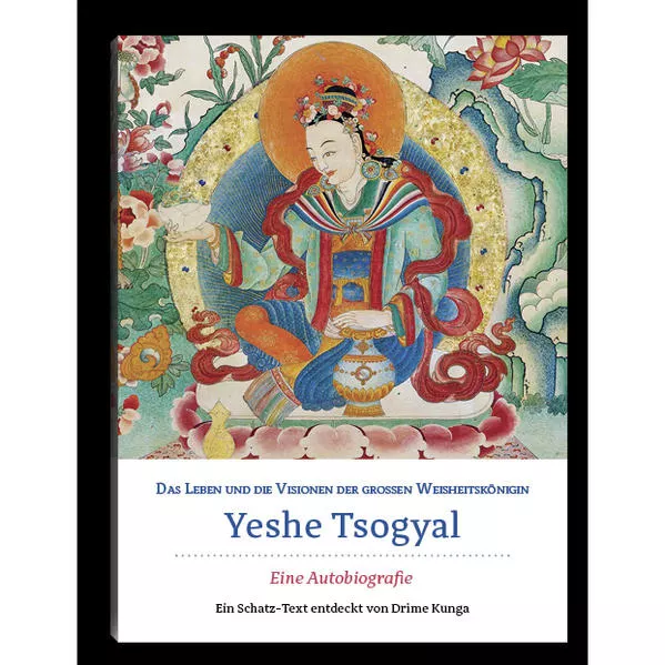 Cover: Das Leben und die Visionen der großen Weisheitskönigin Yeshe Tsogyal