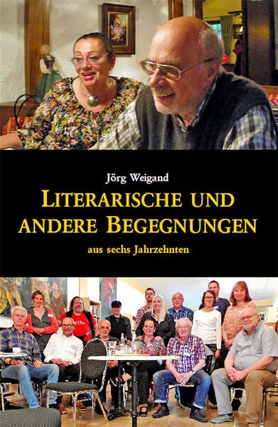 Cover: Literarische und andere Begegnungen aus sechs Jahrzehnten