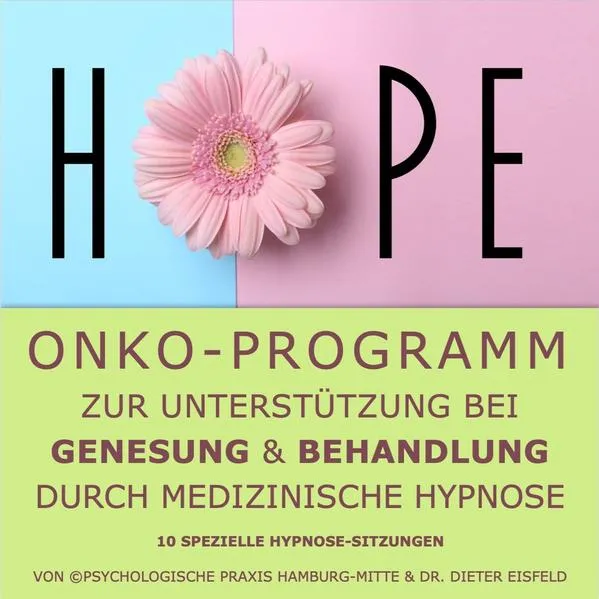 Cover: "HOPE" - Onko-Programm zur Unterstützung bei Genesung & Behandlung durch medizinische Hypnose.