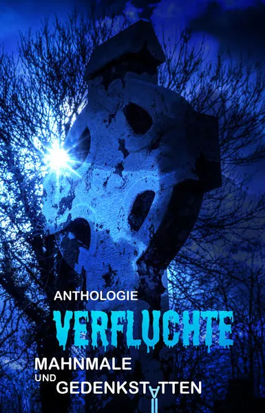 Cover: Verfluchte Mahnmale und Gedenkstätten