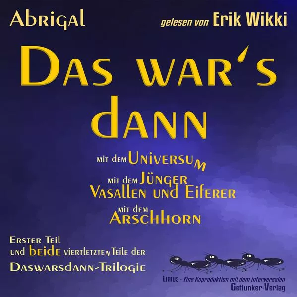 Das war's dann mit dem Universum - mit dem Jünger, Vasallen und Eiferer und mit dem Arschhorn