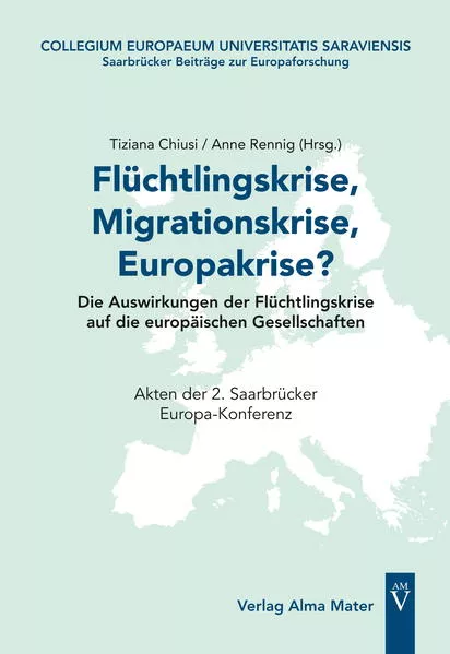 Flüchtlingskrise, Migrationskrise, Europakrise? Die Auswirkungen der Flüchtlingskrise auf die europäischen Gesellschaften