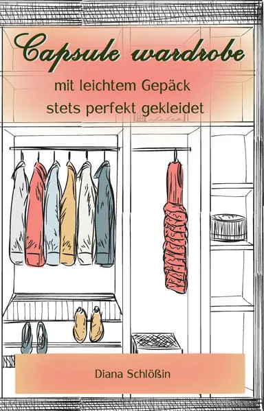 Capsule wardrobe - mit leichtem Gepäck stets perfekt gekleidet