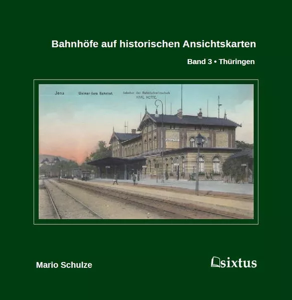 Cover: Bahnhöfe auf historischen Ansichtskarten. Band 3: Thüringen