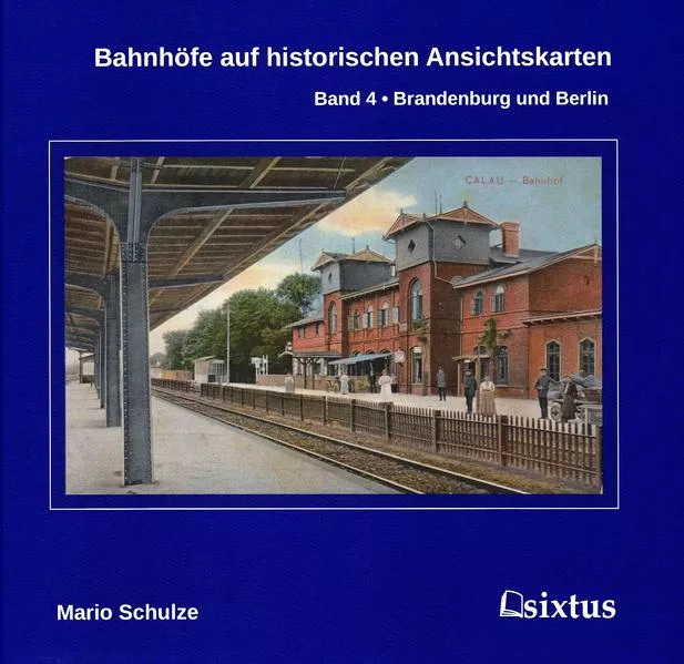 Bahnhöfe auf historischen Ansichtskarten. Band 4: Brandenburg und Berlin</a>