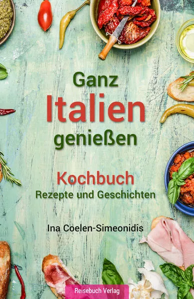 Cover: Ganz Italien genießen - Kochbuch