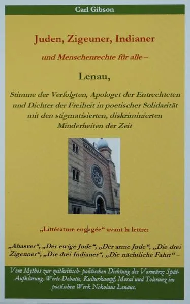 Cover: Juden, Zigeuner, Indianer und Menschenrechte für alle – Lenau, Stimme der Verfolgten, Apologet der Entrechteten und Dichter der Freiheit in poetischer Solidarität mit den stigmatisierten, diskriminierten Minderheiten der Zeit