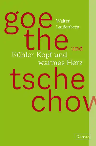 Goethe und Tschechow – Kühler Kopf und warmes Herz