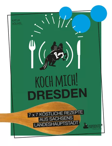 Cover: Koch mich! Dresden - Das Kochbuch