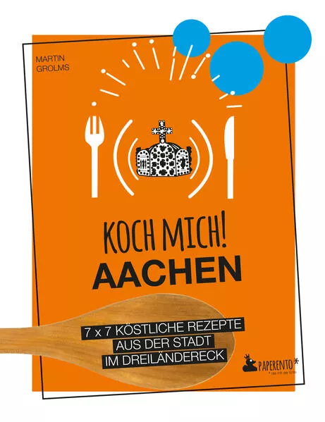 Cover: Koch mich! Aachen - Das Kochbuch