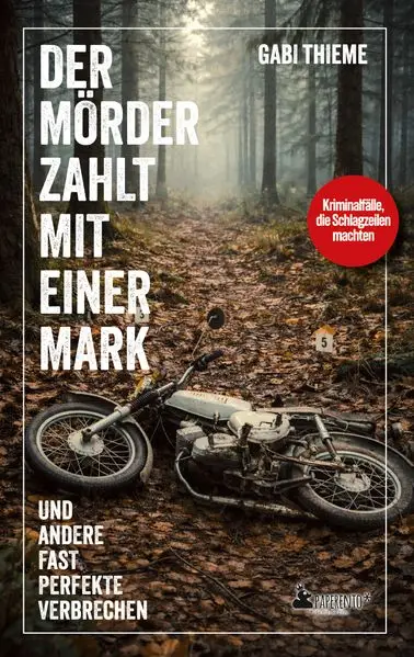 Der Mörder zahlt mit einer Mark ... und andere fast perfekte Verbrechen