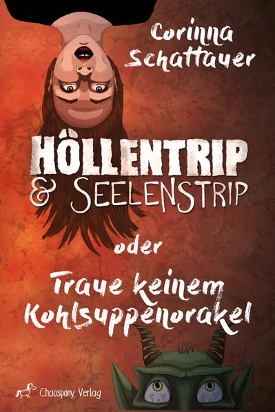 Höllentrip & Seelenstrip oder Traue keinem Kohlsuppenorakel