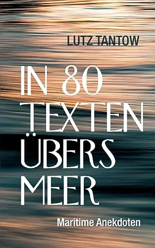 Cover: In 80 Texten übers Meer: Maritime Anekdoten