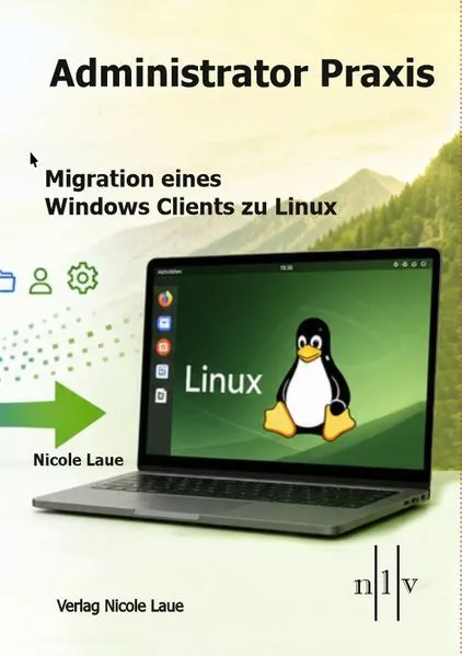 Cover: Administrator Praxis: Migration eines Windows Clients zu Linux