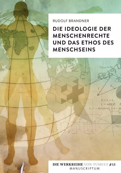 Cover: Die Ideologie der Menschenrechte und das Ethos des Menschseins