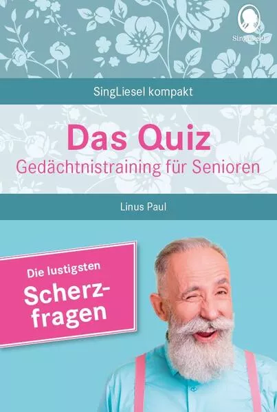 Cover: Das Quiz. Gedächtnistraining für Senioren: Die lustigsten Scherzfragen