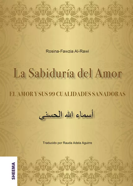 Cover: La Sabiduría del Amor – EL AMOR Y SUS 99 CUALIDADES SANADORAS