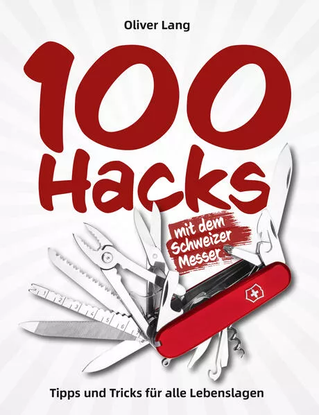Cover: 100 Hacks mit dem Schweizer Messer