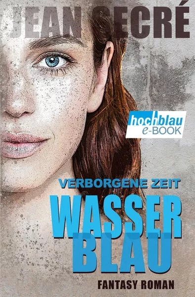 Wasserblau: Fantasy Roman (Verborgene Zeit 3)