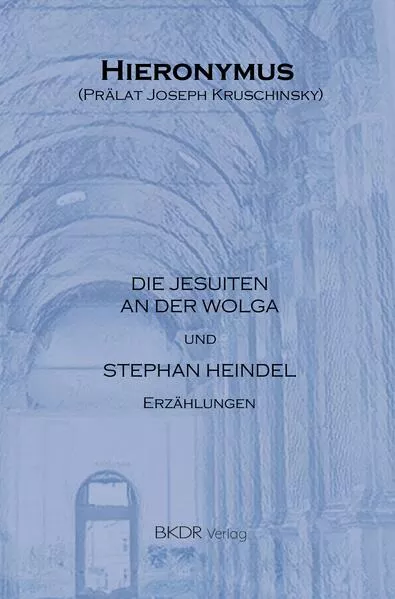 Cover: "Die Jusuiten an der Wolga" und "Stephan Heindel"
