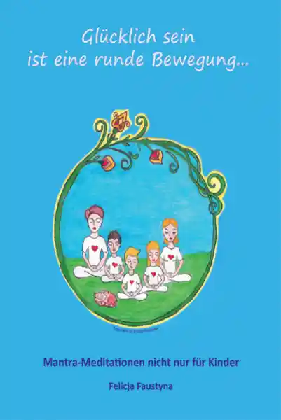 Cover: Glücklich sein ist eine runde Bewegung… (Teil 1)