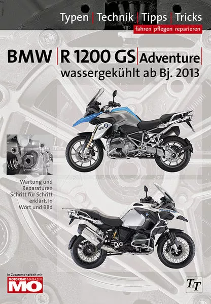 Cover: BMW R1200GS / Adventure wassergekühlt ab Baujahr 2013, Reparaturanleitung