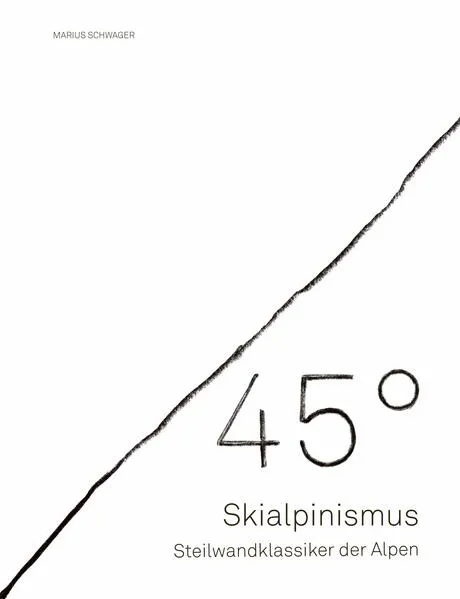 Cover: 45° – Skialpinismus: Steilwandklassiker der Alpen