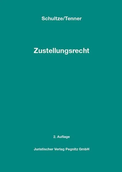 Zustellungsrecht - Das Anwenderhandbuch für Gerichtsvollzieher, Gerichte und Anwälte