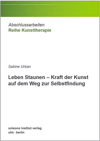 Cover: Leben Staunen – Kraft der Kunst auf dem Weg zur Selbstfindung