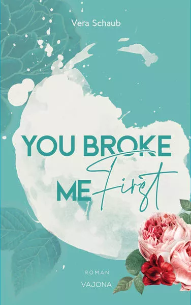 Cover: YOU BROKE ME First (Broke Me - Reihe 1)