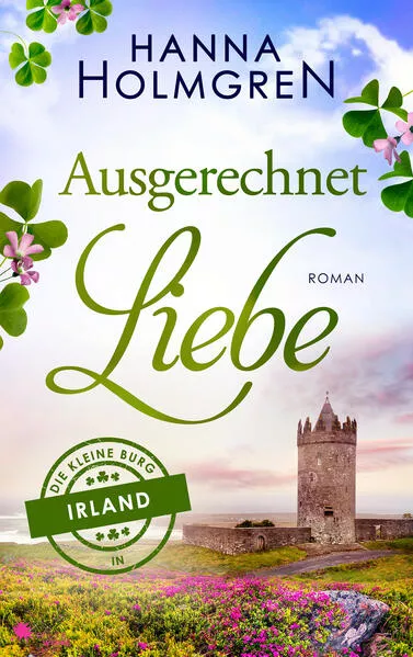 Cover: Ausgerechnet Liebe (Die kleine Burg in Irland)