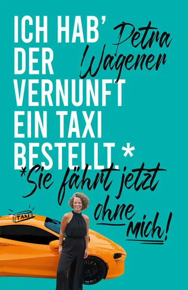 Cover: Ich hab´der Vernunft ein Taxi bestellt.*