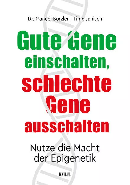 Gute Gene einschalten, schlechte Gene ausschalten