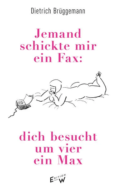 Jemand schickte mir ein Fax: dich besucht um vier ein Max