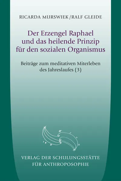 Cover: Der Erzengel Raphael und das heilende Prinzip für den sozialen Organismus