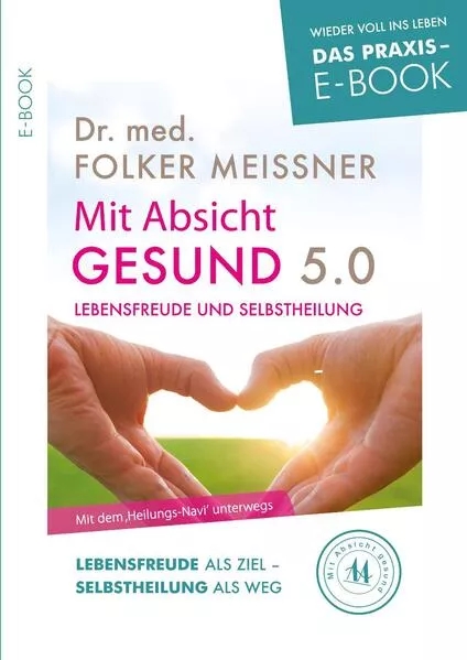 Mit Absicht gesund 5.0 - Lebensfreude und Selbstheilung