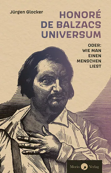 Honoré de Balzacs Universum oder: Wie man einen Menschen liest