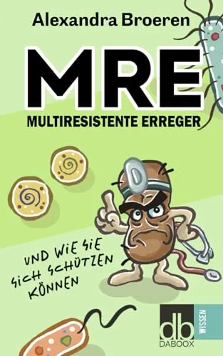 MRE Multiresistente Erreger und wie Sie sich schützen können