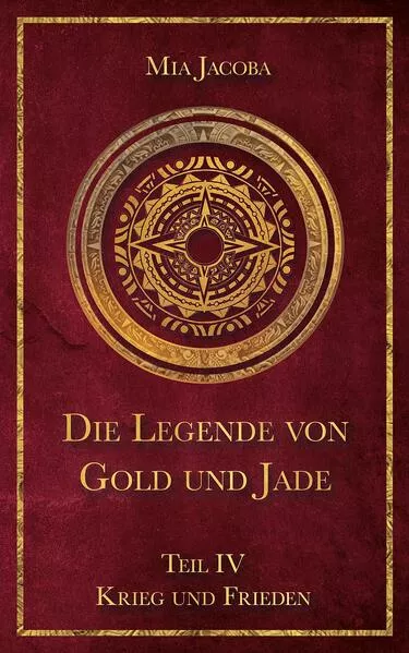 Cover: Die Legende von Gold und Jade 4: Krieg und Frieden