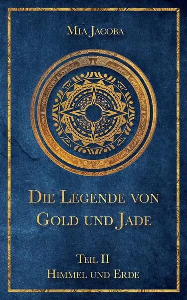 Cover: Die Legende von Gold und Jade 2: Himmel und Erde