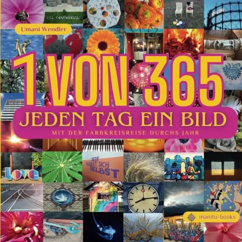 1 von 365 - jeden Tag ein Bild.: Mit der Farbkreisreise durchs Jahr.