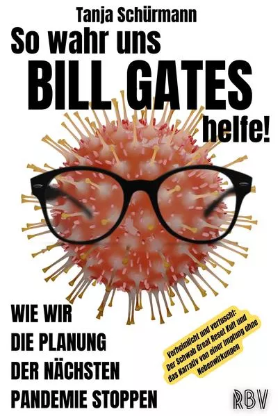 Cover: So wahr uns BILL GATES helfe! Verheimlicht und vertuscht: Der Schwab Great Reset Kult und das Narrativ von einer Impfung ohne Nebenwirkungen