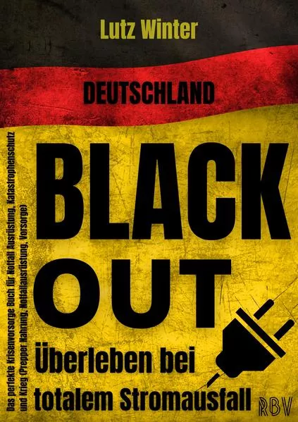 Cover: Deutschland BLACKOUT - Überleben bei totalem Stromausfall: Das perfekte Krisenvorsorge Buch für Notfall Ausrüstung, Katastrophenschutz und Krieg (Prepper Nahrung, Notfallausrüstung, Vorsorge)