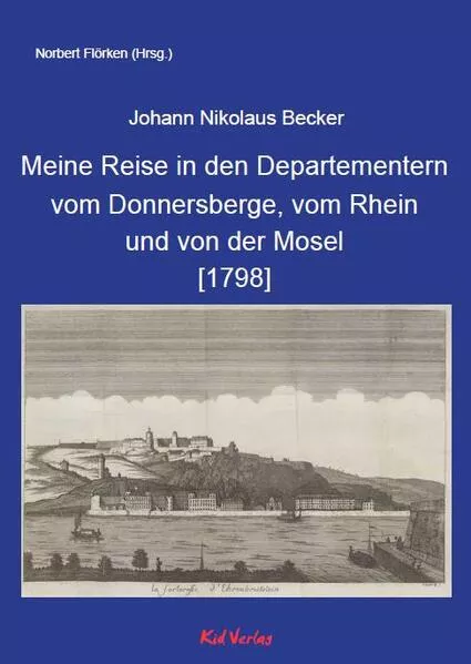 Cover: Meine Reise in den Departementern vom Donnersberge, vom Rhein und von der Mosel [1798]
