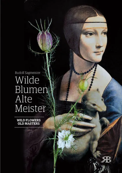 Wilde Blumen – Alte Meister. Kunst und Natur. Wild Flowers – Old Masters. Art and Nature