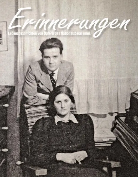 Erinnerungen. Lebensgeschichten von Opfern des Nationalsozialismus
