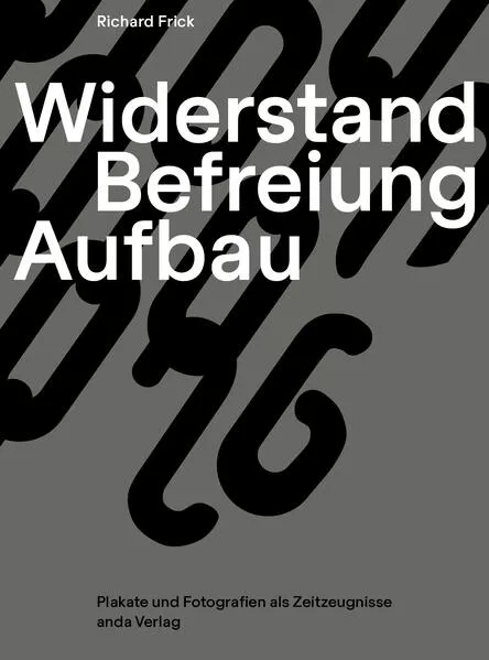 Widerstand, Befreiung, Aufbau – Plakate und Fotografien als Zeit-Zeugnisse
