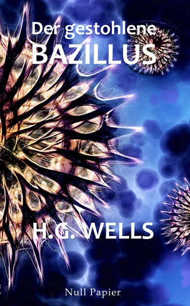 Cover: H.G. Wells: Der gestohlene Bazillus
