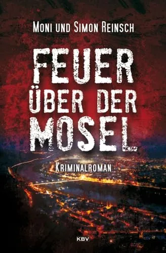 Feuer über der Mosel: Kriminalroman (KBV-Krimi)