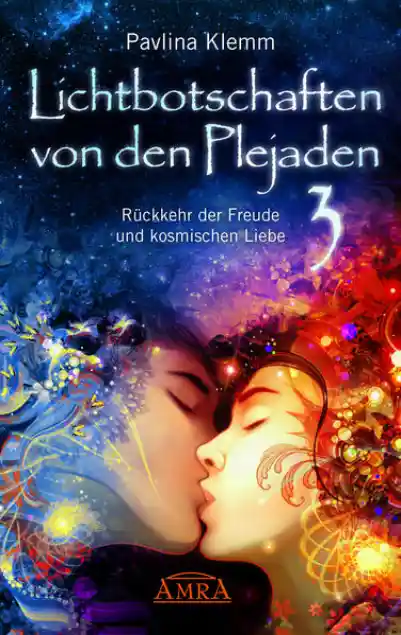 Cover: Lichtbotschaften von den Plejaden Band 3: Rückkehr der Freude und kosmischen Liebe (von der SPIEGEL-Bestseller-Autorin)